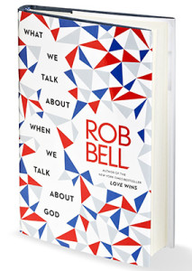 Capa do livro "What We Talk When We Talk About God", de Rob Bell